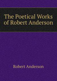 The Poetical Works of Robert Anderson