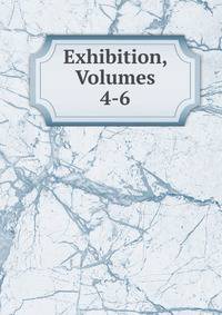 Exhibition, Volumes 4-6