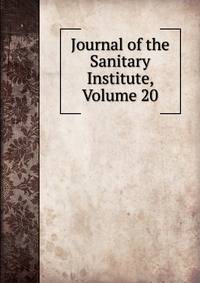 Journal of the Sanitary Institute, Volume 20