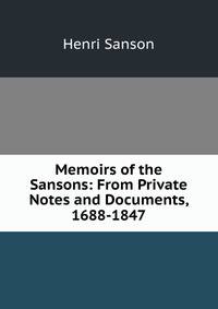 Memoirs of the Sansons: From Private Notes and Documents, 1688-1847