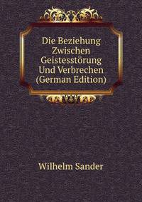 Die Beziehung Zwischen Geistesstorung Und Verbrechen (German Edition)