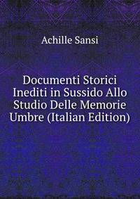 Documenti Storici Inediti in Sussido Allo Studio Delle Memorie Umbre (Italian Edition)