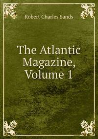The Atlantic Magazine, Volume 1