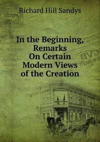 In the Beginning, Remarks On Certain Modern Views of the Creation