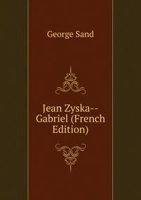 Jean Zyska--Gabriel (French Edition)