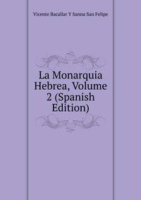 La Monarquia Hebrea, Volume 2 (Spanish Edition)