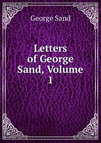 Letters of George Sand, Volume 1