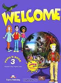 Welcome 3. Pupil's Book (the welcome weekly magazine included). Beginner. Учебник