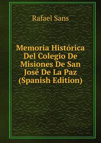 Memoria Historica Del Colegio De Misiones De San Jose De La Paz (Spanish Edition)