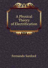 A Physical Theory of Electrification