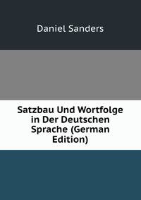 Satzbau Und Wortfolge in Der Deutschen Sprache (German Edition)