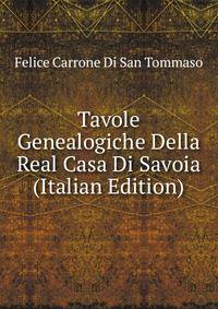 Tavole Genealogiche Della Real Casa Di Savoia (Italian Edition)