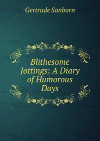 Blithesome Jottings: A Diary of Humorous Days