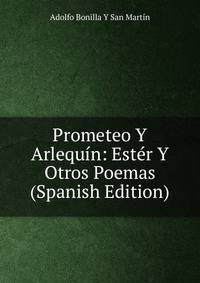 Prometeo Y Arlequin: Ester Y Otros Poemas (Spanish Edition)