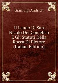 Il Laudo Di San Nicolo Del Comelico E Gli Statuti Della Rocca Di Pietore (Italian Edition)