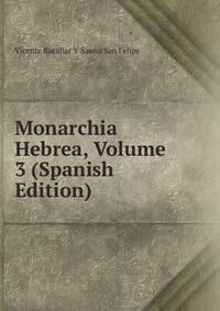 Monarchia Hebrea, Volume 3 (Spanish Edition)