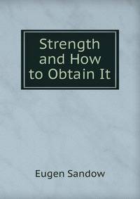Strength and How to Obtain It