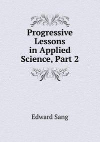 Progressive Lessons in Applied Science, Part 2