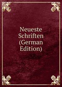 Neueste Schriften (German Edition)
