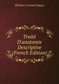 Trait? D'anatomie Descriptive (French Edition)