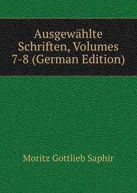 Ausgewahlte Schriften, Volumes 7-8 (German Edition)