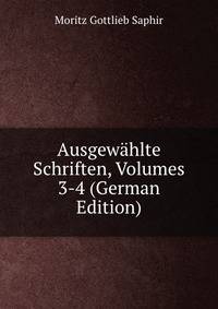 Ausgewahlte Schriften, Volumes 3-4 (German Edition)