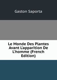 Le Monde Des Plantes Avant L'apparition De L'homme (French Edition)