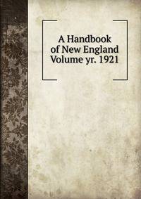A Handbook of New England Volume yr. 1921
