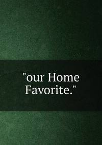 "our Home Favorite."