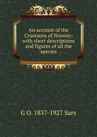 An account of the Crustacea of Norway: with short descriptions and figures of all the species