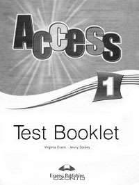 Access 1. Test Booklet. Сборник тестовых заданий и упражнений