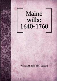 Maine wills: 1640-1760