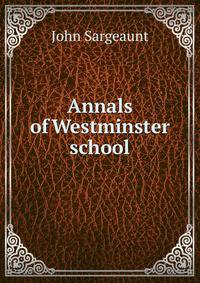 Annals of Westminster school