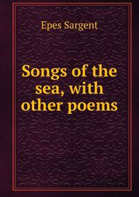 Songs of the sea, with other poems