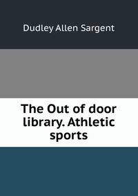 The Out of door library. Athletic sports