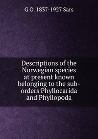 Descriptions of the Norwegian species at present known belonging to the sub-orders Phyllocarida and Phyllopoda