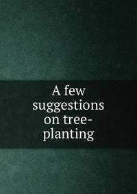 A few suggestions on tree-planting