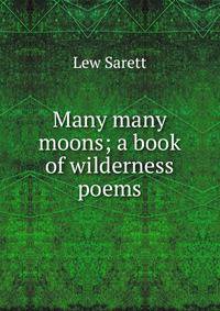 Many many moons; a book of wilderness poems