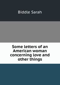 Some letters of an American woman concerning love and other things