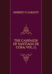 THE CAMPAIGN OF SANTIAGO DE CUBA( VOL.1)