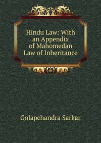 Hindu Law: With an Appendix of Mahomedan Law of Inheritance