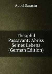 Theophil Passavant: Abriss Seines Lebens (German Edition)