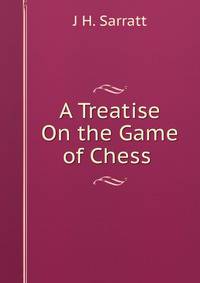 A Treatise On the Game of Chess .