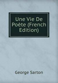 Une Vie De Poete (French Edition)