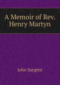 A Memoir of Rev. Henry Martyn