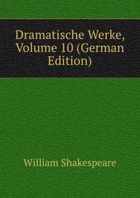 Dramatische Werke, Volume 10 (German Edition)