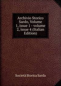 Archivio Storico Sardo, Volume 1, issue 1 - volume 2, issue 4 (Italian Edition)