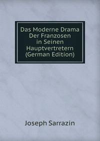 Das Moderne Drama Der Franzosen in Seinen Hauptvertretern (German Edition)