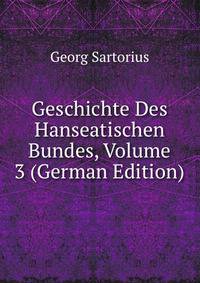 Geschichte Des Hanseatischen Bundes, Volume 3 (German Edition)