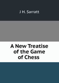 A New Treatise of the Game of Chess .